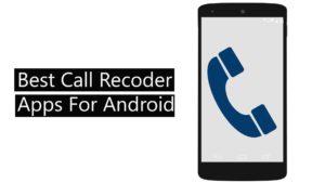 best android call recorder apps