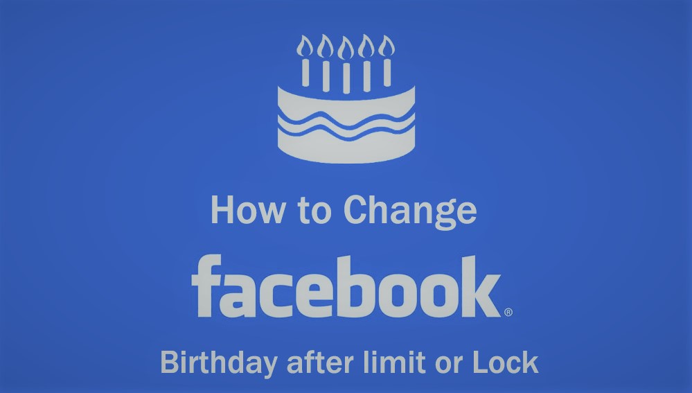 How to Change Birthday on Facebook After Limit