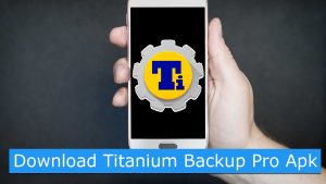 Titanium Backup Pro APK Latest Version Free Download 2018