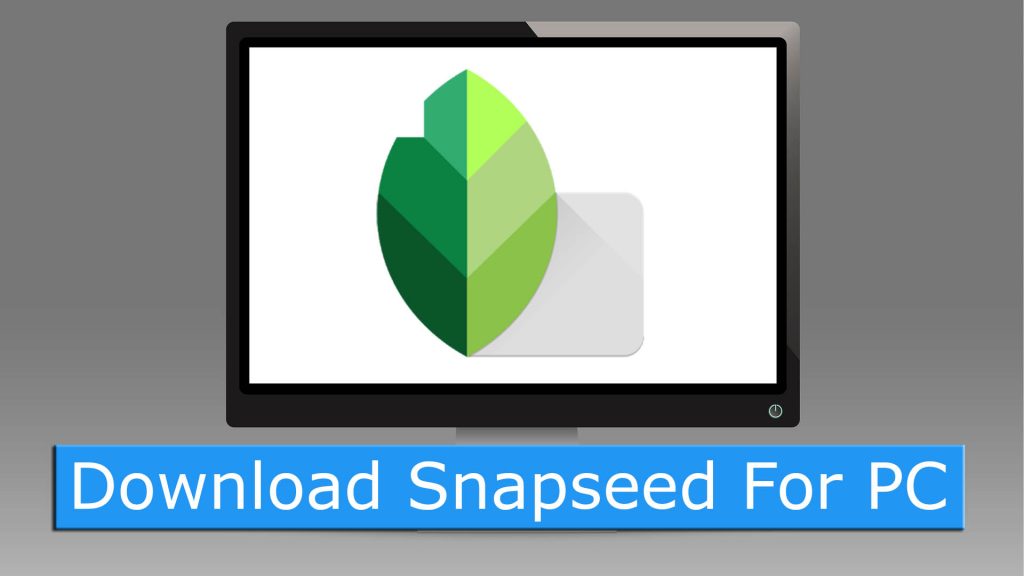 Download Snapseed for PC Windows 10/8/7 & Mac