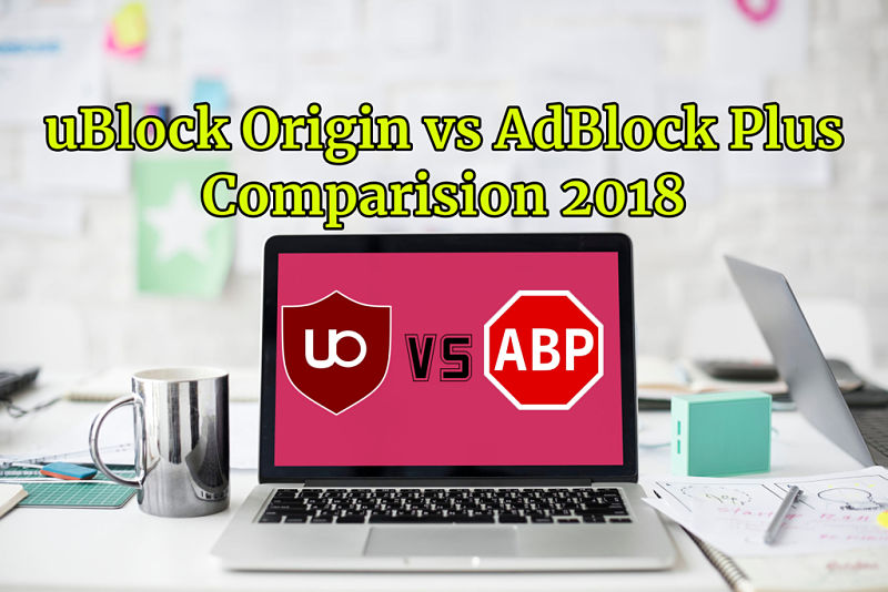 uBlock Origin vs AdBlock Plus Comparision 2018