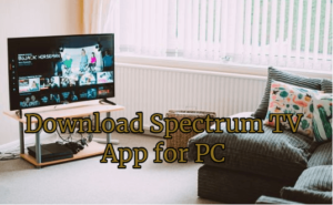 Spectrum TV App for PC