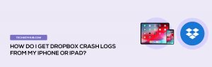 How do I get Dropbox crash logs